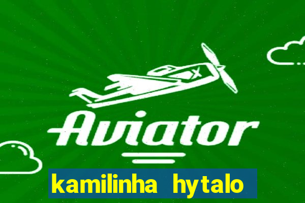 kamilinha hytalo santos idade